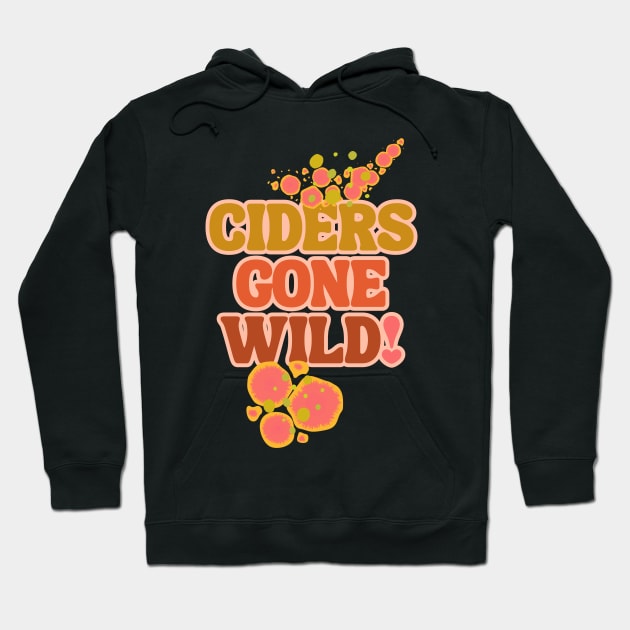 Ciders Gone Wild! Keep It Wild - Fermentation Fear & Delight! Hoodie by SwagOMart